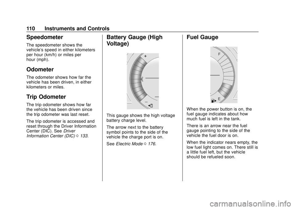 CHEVROLET VOLT 2018  Owners Manual Chevrolet VOLT Owner Manual (GMNA-Localizing-U.S./Canada/Mexico-
11349113) - 2018 - crc - 10/12/17
110 Instruments and Controls
Speedometer
The speedometer shows the
vehicle's speed in either kilo