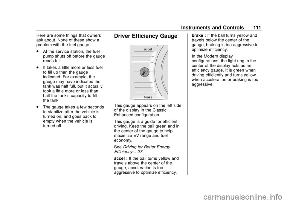 CHEVROLET VOLT 2018  Owners Manual Chevrolet VOLT Owner Manual (GMNA-Localizing-U.S./Canada/Mexico-
11349113) - 2018 - crc - 10/12/17
Instruments and Controls 111
Here are some things that owners
ask about. None of these show a
problem