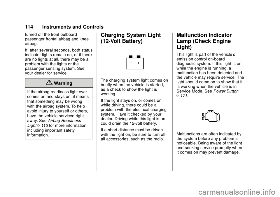 CHEVROLET VOLT 2018  Owners Manual Chevrolet VOLT Owner Manual (GMNA-Localizing-U.S./Canada/Mexico-
11349113) - 2018 - crc - 10/12/17
114 Instruments and Controls
turned off the front outboard
passenger frontal airbag and knee
airbag.
