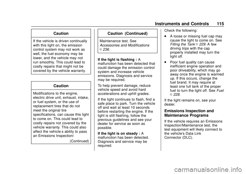 CHEVROLET VOLT 2018  Owners Manual Chevrolet VOLT Owner Manual (GMNA-Localizing-U.S./Canada/Mexico-
11349113) - 2018 - crc - 10/12/17
Instruments and Controls 115
Caution
If the vehicle is driven continually
with this light on, the emi