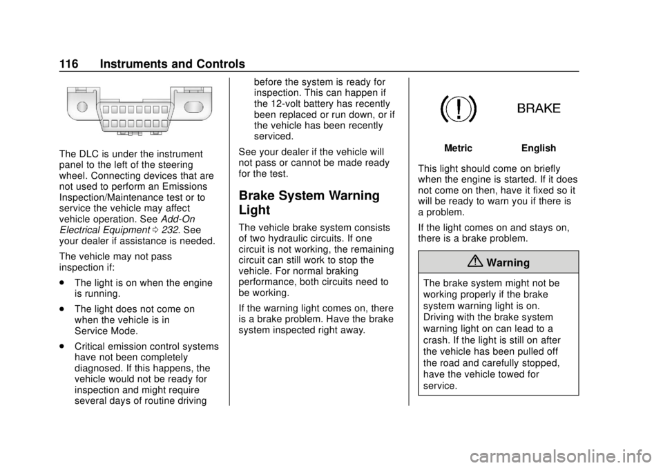 CHEVROLET VOLT 2018  Owners Manual Chevrolet VOLT Owner Manual (GMNA-Localizing-U.S./Canada/Mexico-
11349113) - 2018 - crc - 10/12/17
116 Instruments and Controls
The DLC is under the instrument
panel to the left of the steering
wheel.