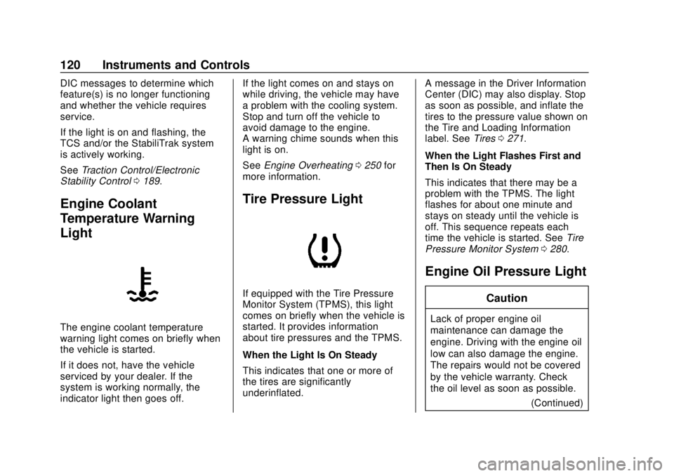 CHEVROLET VOLT 2018  Owners Manual Chevrolet VOLT Owner Manual (GMNA-Localizing-U.S./Canada/Mexico-
11349113) - 2018 - crc - 10/12/17
120 Instruments and Controls
DIC messages to determine which
feature(s) is no longer functioning
and 