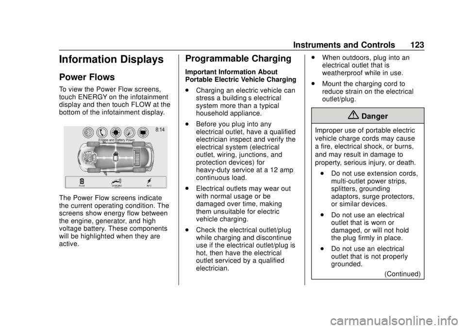 CHEVROLET VOLT 2018  Owners Manual Chevrolet VOLT Owner Manual (GMNA-Localizing-U.S./Canada/Mexico-
11349113) - 2018 - crc - 10/12/17
Instruments and Controls 123
Information Displays
Power Flows
To view the Power Flow screens,
touch E