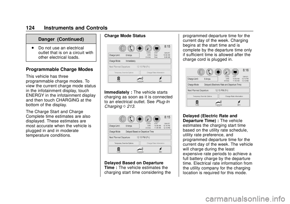 CHEVROLET VOLT 2018  Owners Manual Chevrolet VOLT Owner Manual (GMNA-Localizing-U.S./Canada/Mexico-
11349113) - 2018 - crc - 10/12/17
124 Instruments and Controls
Danger (Continued)
.Do not use an electrical
outlet that is on a circuit