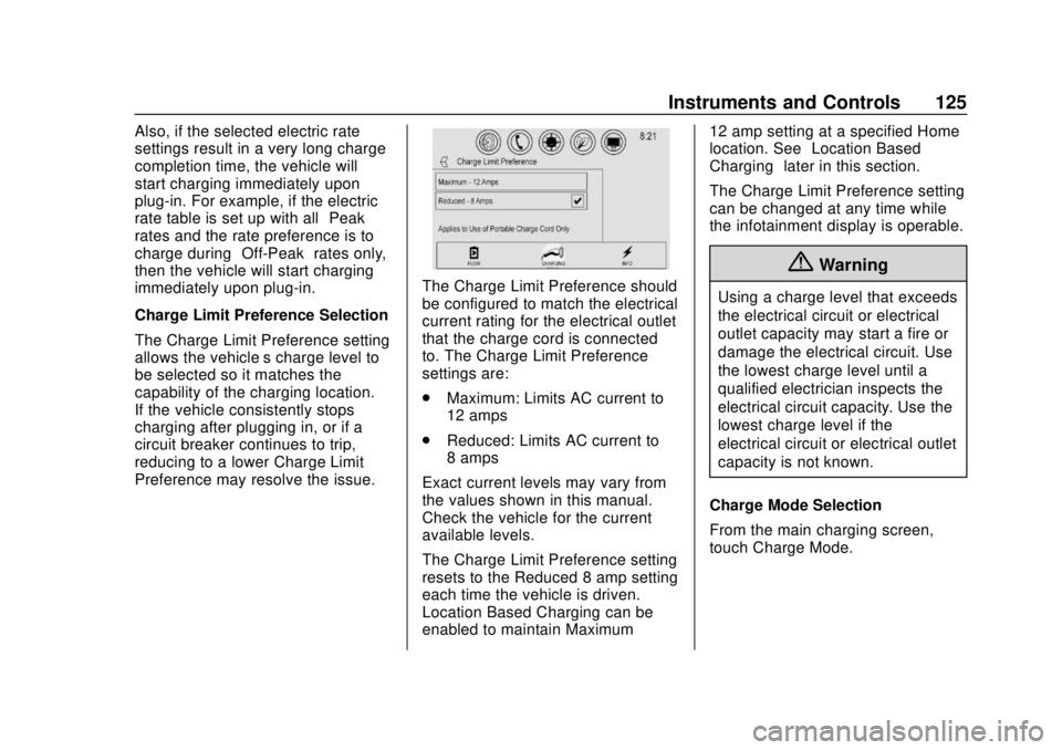 CHEVROLET VOLT 2018  Owners Manual Chevrolet VOLT Owner Manual (GMNA-Localizing-U.S./Canada/Mexico-
11349113) - 2018 - crc - 10/12/17
Instruments and Controls 125
Also, if the selected electric rate
settings result in a very long charg