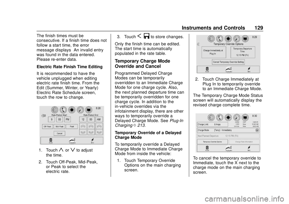 CHEVROLET VOLT 2018  Owners Manual Chevrolet VOLT Owner Manual (GMNA-Localizing-U.S./Canada/Mexico-
11349113) - 2018 - crc - 10/12/17
Instruments and Controls 129
The finish times must be
consecutive. If a finish time does not
follow a