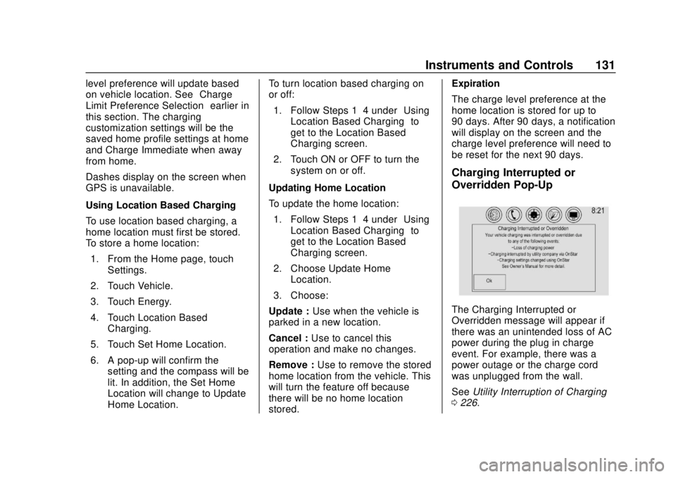 CHEVROLET VOLT 2018  Owners Manual Chevrolet VOLT Owner Manual (GMNA-Localizing-U.S./Canada/Mexico-
11349113) - 2018 - crc - 10/12/17
Instruments and Controls 131
level preference will update based
on vehicle location. See“Charge
Lim