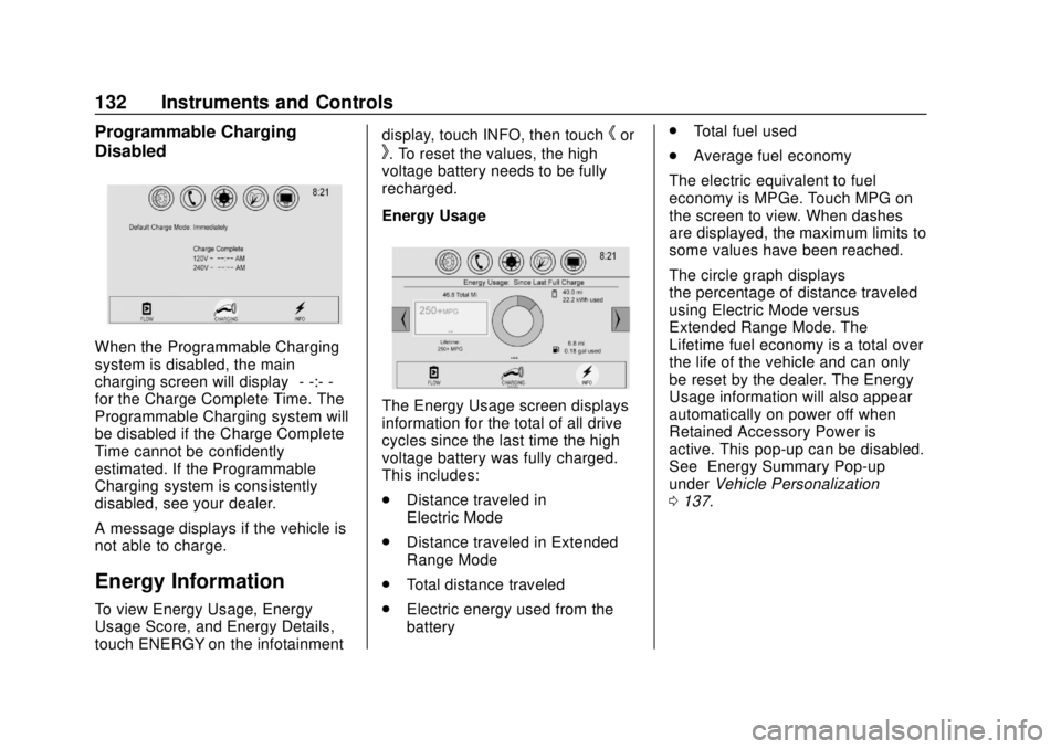 CHEVROLET VOLT 2018  Owners Manual Chevrolet VOLT Owner Manual (GMNA-Localizing-U.S./Canada/Mexico-
11349113) - 2018 - crc - 10/12/17
132 Instruments and Controls
Programmable Charging
Disabled
When the Programmable Charging
system is 