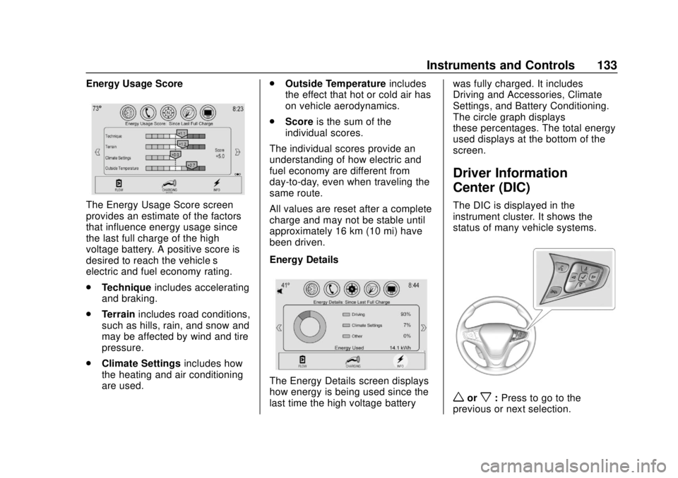 CHEVROLET VOLT 2018  Owners Manual Chevrolet VOLT Owner Manual (GMNA-Localizing-U.S./Canada/Mexico-
11349113) - 2018 - crc - 10/12/17
Instruments and Controls 133
Energy Usage Score
The Energy Usage Score screen
provides an estimate of