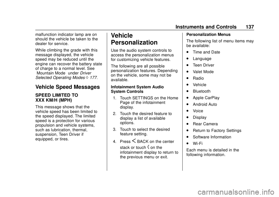 CHEVROLET VOLT 2018  Owners Manual Chevrolet VOLT Owner Manual (GMNA-Localizing-U.S./Canada/Mexico-
11349113) - 2018 - crc - 10/12/17
Instruments and Controls 137
malfunction indicator lamp are on
should the vehicle be taken to the
dea