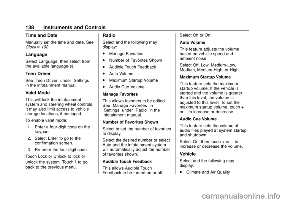 CHEVROLET VOLT 2018  Owners Manual Chevrolet VOLT Owner Manual (GMNA-Localizing-U.S./Canada/Mexico-
11349113) - 2018 - crc - 10/12/17
138 Instruments and Controls
Time and Date
Manually set the time and date. See
Clock0102.
Language
Se