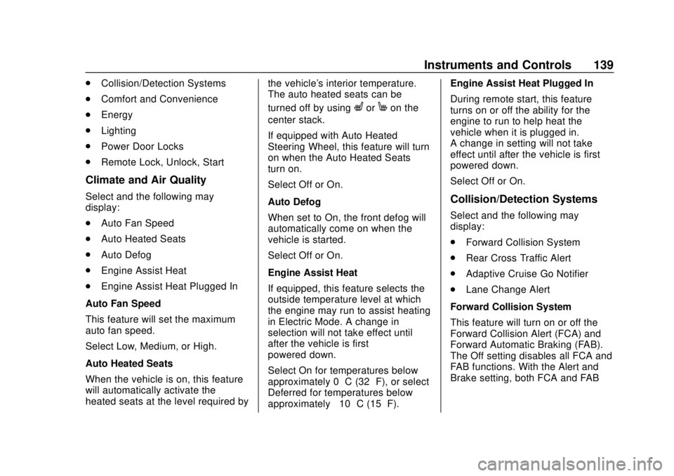CHEVROLET VOLT 2018  Owners Manual Chevrolet VOLT Owner Manual (GMNA-Localizing-U.S./Canada/Mexico-
11349113) - 2018 - crc - 10/12/17
Instruments and Controls 139
.Collision/Detection Systems
. Comfort and Convenience
. Energy
. Lighti