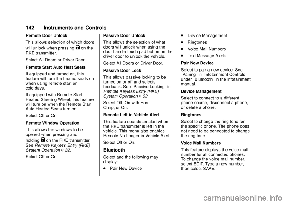 CHEVROLET VOLT 2018  Owners Manual Chevrolet VOLT Owner Manual (GMNA-Localizing-U.S./Canada/Mexico-
11349113) - 2018 - crc - 10/12/17
142 Instruments and Controls
Remote Door Unlock
This allows selection of which doors
will unlock when