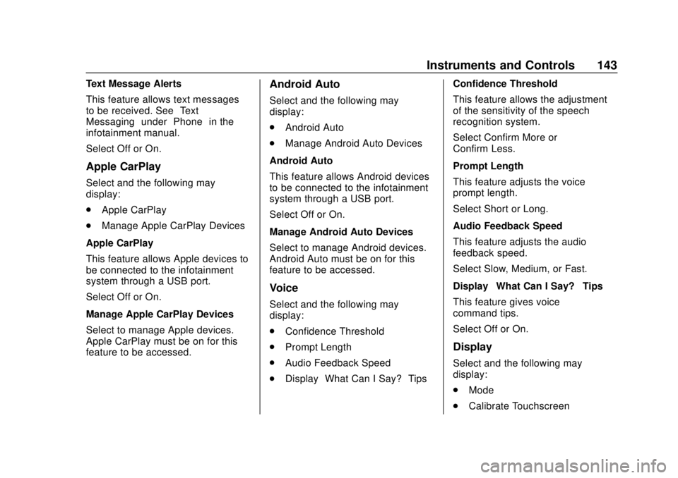 CHEVROLET VOLT 2018  Owners Manual Chevrolet VOLT Owner Manual (GMNA-Localizing-U.S./Canada/Mexico-
11349113) - 2018 - crc - 10/12/17
Instruments and Controls 143
Text Message Alerts
This feature allows text messages
to be received. Se