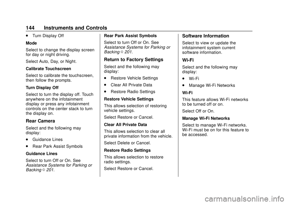 CHEVROLET VOLT 2018  Owners Manual Chevrolet VOLT Owner Manual (GMNA-Localizing-U.S./Canada/Mexico-
11349113) - 2018 - crc - 10/12/17
144 Instruments and Controls
.Turn Display Off
Mode
Select to change the display screen
for day or ni