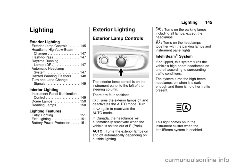 CHEVROLET VOLT 2018  Owners Manual Chevrolet VOLT Owner Manual (GMNA-Localizing-U.S./Canada/Mexico-
11349113) - 2018 - crc - 10/12/17
Lighting 145
Lighting
Exterior Lighting
Exterior Lamp Controls . . . . . . . 145
Headlamp High/Low-Be