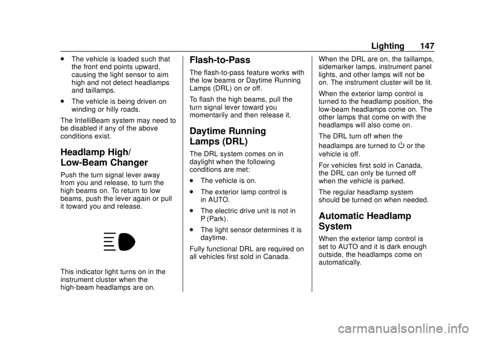 CHEVROLET VOLT 2018  Owners Manual Chevrolet VOLT Owner Manual (GMNA-Localizing-U.S./Canada/Mexico-
11349113) - 2018 - crc - 10/12/17
Lighting 147
.The vehicle is loaded such that
the front end points upward,
causing the light sensor t