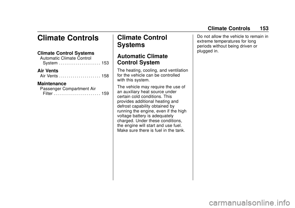 CHEVROLET VOLT 2018  Owners Manual Chevrolet VOLT Owner Manual (GMNA-Localizing-U.S./Canada/Mexico-
11349113) - 2018 - crc - 10/12/17
Climate Controls 153
Climate Controls
Climate Control Systems
Automatic Climate ControlSystem . . . .