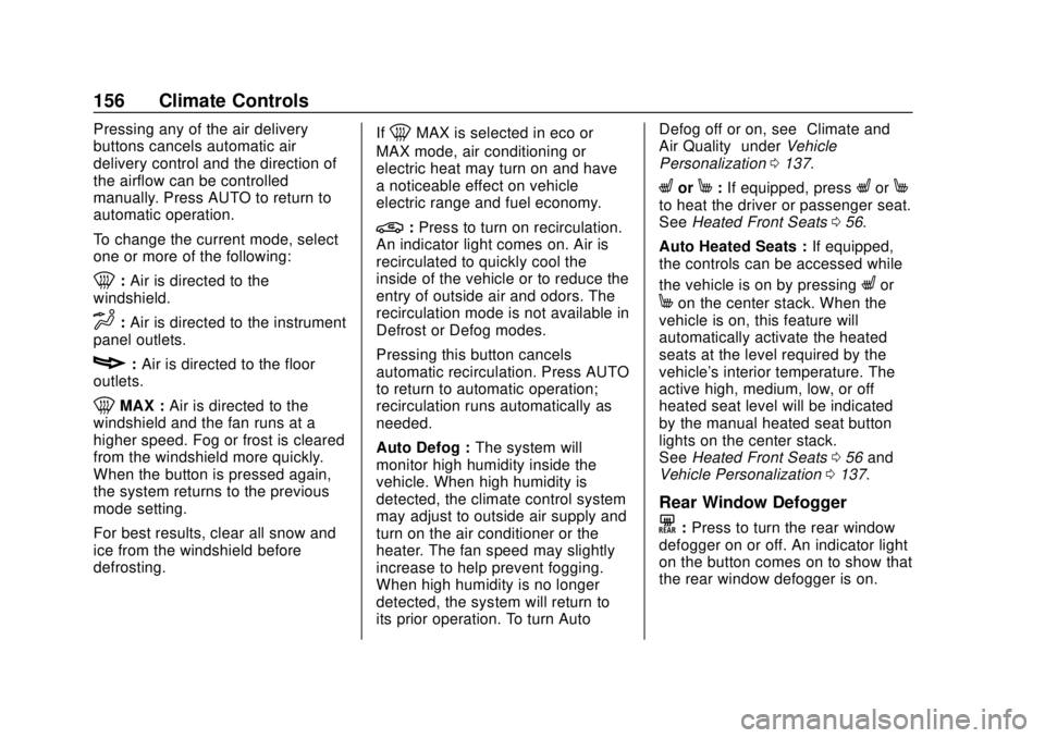 CHEVROLET VOLT 2018  Owners Manual Chevrolet VOLT Owner Manual (GMNA-Localizing-U.S./Canada/Mexico-
11349113) - 2018 - crc - 10/12/17
156 Climate Controls
Pressing any of the air delivery
buttons cancels automatic air
delivery control 