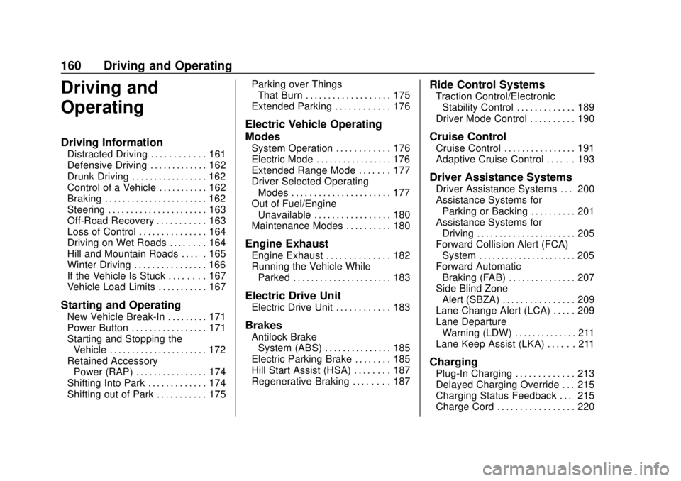 CHEVROLET VOLT 2018  Owners Manual Chevrolet VOLT Owner Manual (GMNA-Localizing-U.S./Canada/Mexico-
11349113) - 2018 - crc - 10/12/17
160 Driving and Operating
Driving and
Operating
Driving Information
Distracted Driving . . . . . . . 