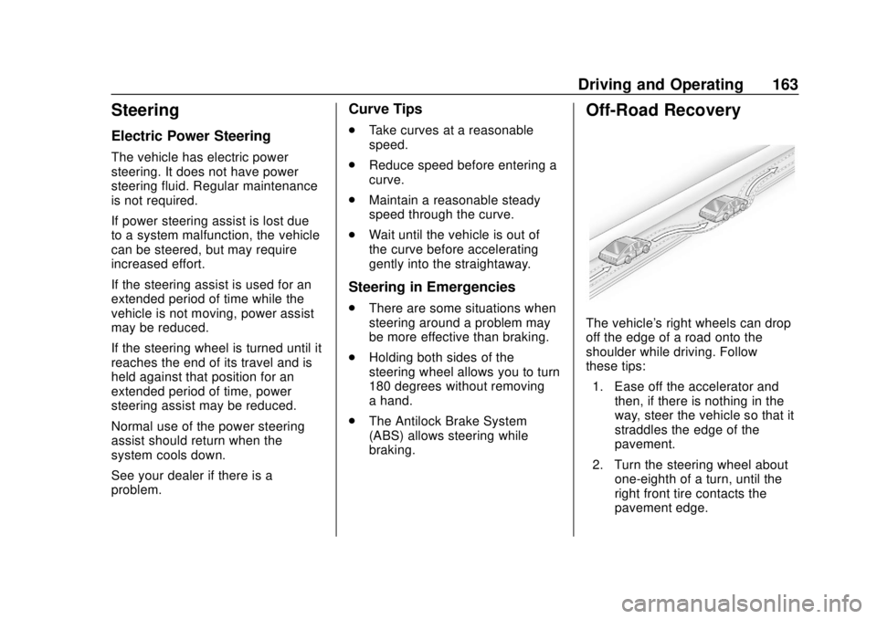 CHEVROLET VOLT 2018  Owners Manual Chevrolet VOLT Owner Manual (GMNA-Localizing-U.S./Canada/Mexico-
11349113) - 2018 - crc - 10/12/17
Driving and Operating 163
Steering
Electric Power Steering
The vehicle has electric power
steering. I