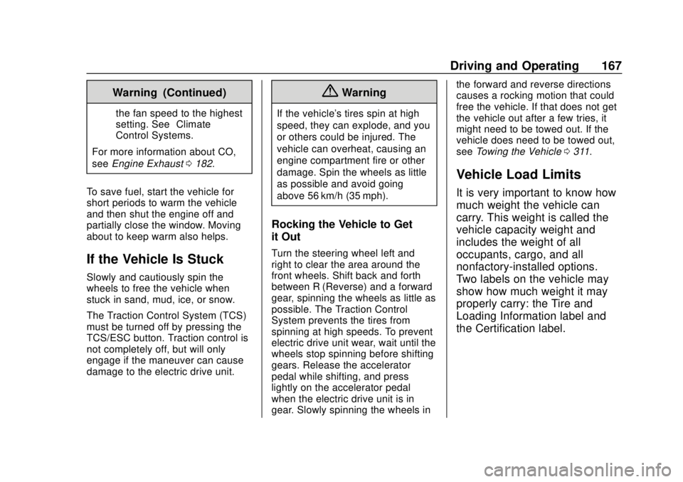 CHEVROLET VOLT 2018  Owners Manual Chevrolet VOLT Owner Manual (GMNA-Localizing-U.S./Canada/Mexico-
11349113) - 2018 - crc - 10/12/17
Driving and Operating 167
Warning (Continued)
the fan speed to the highest
setting. See“Climate
Con