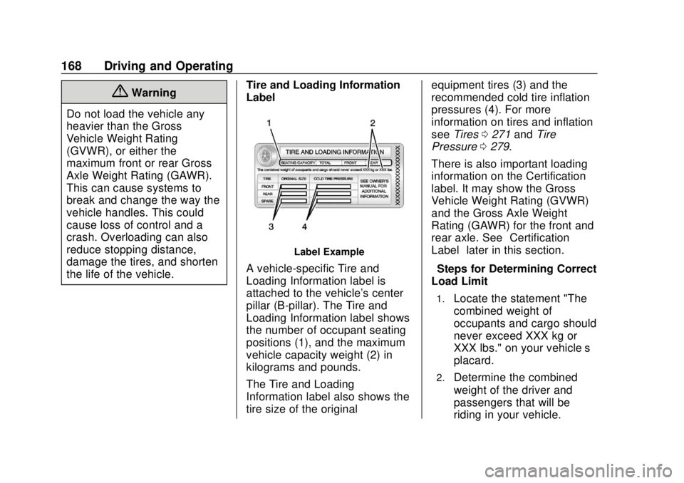 CHEVROLET VOLT 2018  Owners Manual Chevrolet VOLT Owner Manual (GMNA-Localizing-U.S./Canada/Mexico-
11349113) - 2018 - crc - 10/12/17
168 Driving and Operating
{Warning
Do not load the vehicle any
heavier than the Gross
Vehicle Weight 