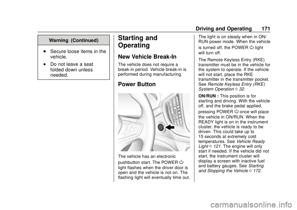 CHEVROLET VOLT 2018  Owners Manual Chevrolet VOLT Owner Manual (GMNA-Localizing-U.S./Canada/Mexico-
11349113) - 2018 - crc - 10/12/17
Driving and Operating 171
Warning (Continued)
. Secure loose items in the
vehicle.
.Do not leave a se