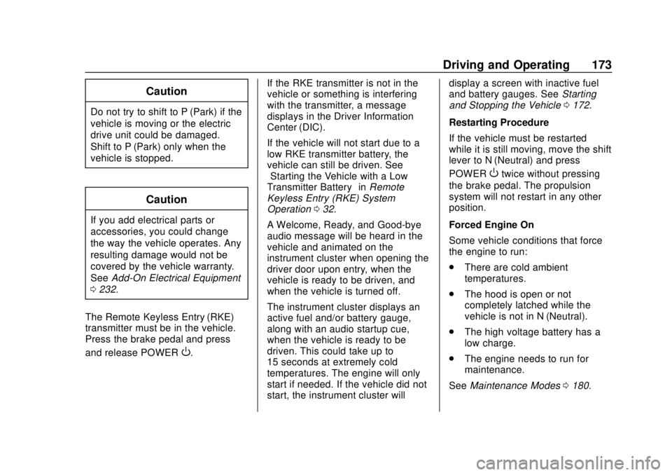 CHEVROLET VOLT 2018  Owners Manual Chevrolet VOLT Owner Manual (GMNA-Localizing-U.S./Canada/Mexico-
11349113) - 2018 - crc - 10/12/17
Driving and Operating 173
Caution
Do not try to shift to P (Park) if the
vehicle is moving or the ele