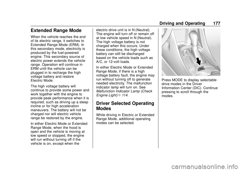 CHEVROLET VOLT 2018  Owners Manual Chevrolet VOLT Owner Manual (GMNA-Localizing-U.S./Canada/Mexico-
11349113) - 2018 - crc - 10/12/17
Driving and Operating 177
Extended Range Mode
When the vehicle reaches the end
of its electric range,