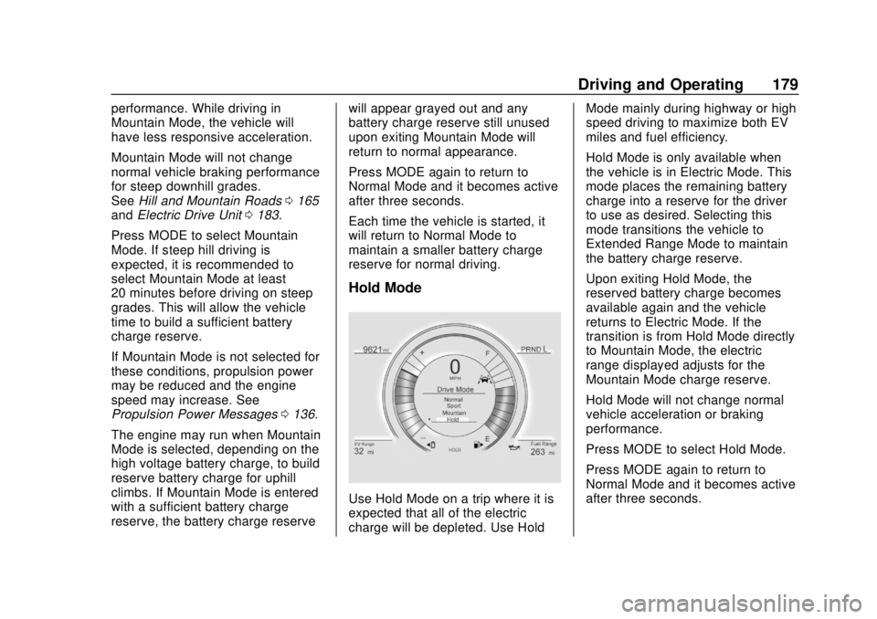 CHEVROLET VOLT 2018  Owners Manual Chevrolet VOLT Owner Manual (GMNA-Localizing-U.S./Canada/Mexico-
11349113) - 2018 - crc - 10/12/17
Driving and Operating 179
performance. While driving in
Mountain Mode, the vehicle will
have less res