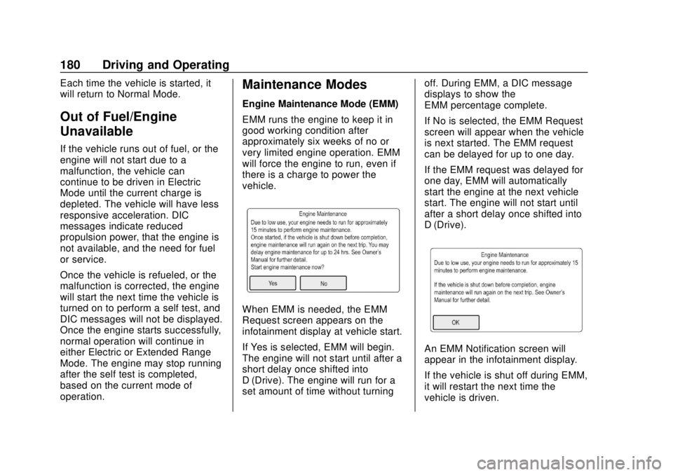CHEVROLET VOLT 2018  Owners Manual Chevrolet VOLT Owner Manual (GMNA-Localizing-U.S./Canada/Mexico-
11349113) - 2018 - crc - 10/12/17
180 Driving and Operating
Each time the vehicle is started, it
will return to Normal Mode.
Out of Fue