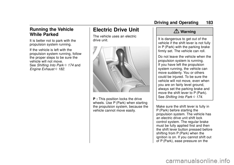 CHEVROLET VOLT 2018  Owners Manual Chevrolet VOLT Owner Manual (GMNA-Localizing-U.S./Canada/Mexico-
11349113) - 2018 - crc - 10/12/17
Driving and Operating 183
Running the Vehicle
While Parked
It is better not to park with the
propulsi