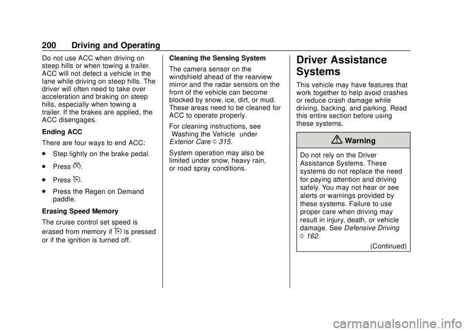 CHEVROLET VOLT 2018  Owners Manual Chevrolet VOLT Owner Manual (GMNA-Localizing-U.S./Canada/Mexico-
11349113) - 2018 - crc - 10/12/17
200 Driving and Operating
Do not use ACC when driving on
steep hills or when towing a trailer.
ACC wi