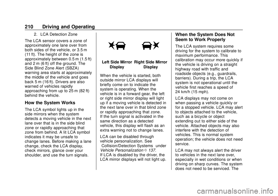 CHEVROLET VOLT 2018  Owners Manual Chevrolet VOLT Owner Manual (GMNA-Localizing-U.S./Canada/Mexico-
11349113) - 2018 - crc - 10/12/17
210 Driving and Operating
2. LCA Detection Zone
The LCA sensor covers a zone of
approximately one lan