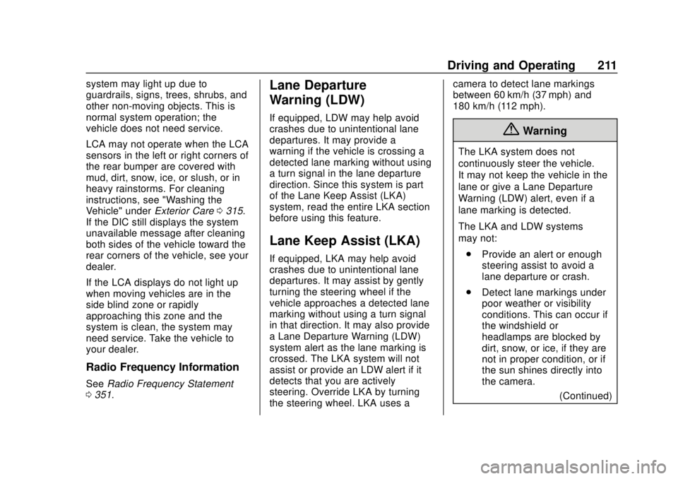 CHEVROLET VOLT 2018  Owners Manual Chevrolet VOLT Owner Manual (GMNA-Localizing-U.S./Canada/Mexico-
11349113) - 2018 - crc - 10/12/17
Driving and Operating 211
system may light up due to
guardrails, signs, trees, shrubs, and
other non-