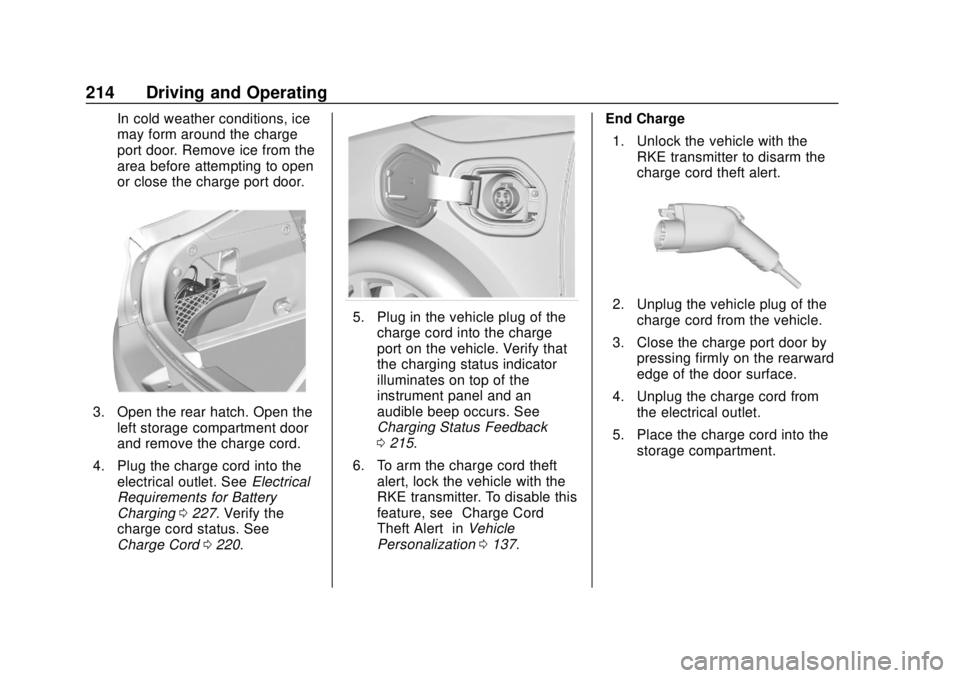 CHEVROLET VOLT 2018  Owners Manual Chevrolet VOLT Owner Manual (GMNA-Localizing-U.S./Canada/Mexico-
11349113) - 2018 - crc - 10/12/17
214 Driving and Operating
In cold weather conditions, ice
may form around the charge
port door. Remov