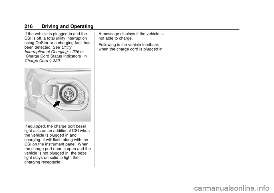 CHEVROLET VOLT 2018  Owners Manual Chevrolet VOLT Owner Manual (GMNA-Localizing-U.S./Canada/Mexico-
11349113) - 2018 - crc - 10/12/17
216 Driving and Operating
If the vehicle is plugged in and the
CSI is off, a total utility interrupti