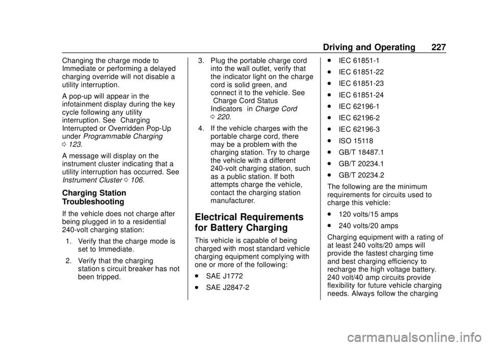 CHEVROLET VOLT 2018  Owners Manual Chevrolet VOLT Owner Manual (GMNA-Localizing-U.S./Canada/Mexico-
11349113) - 2018 - crc - 10/12/17
Driving and Operating 227
Changing the charge mode to
Immediate or performing a delayed
charging over