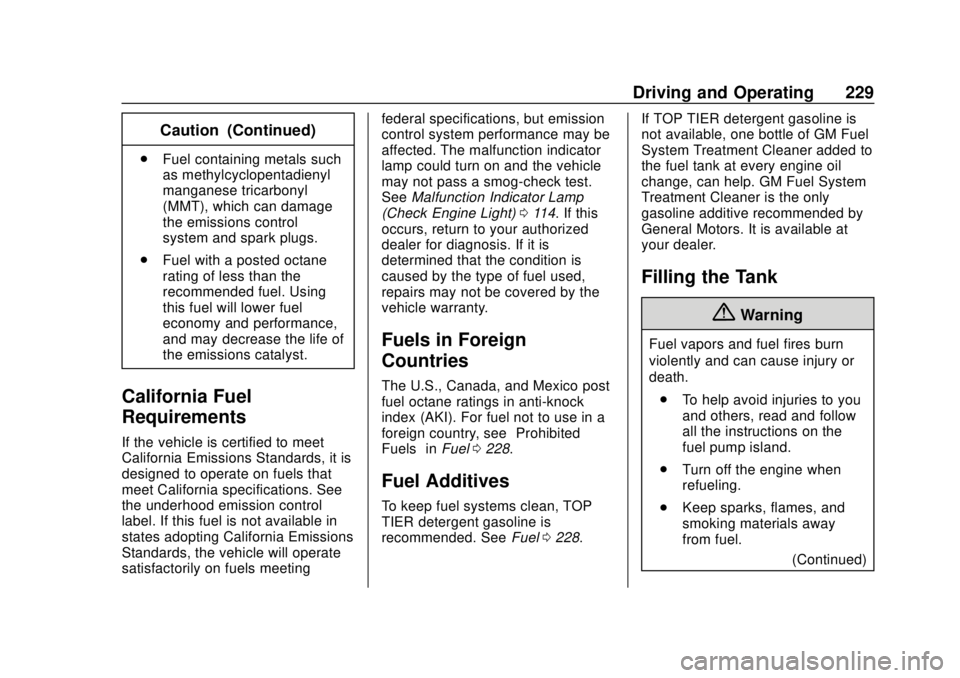 CHEVROLET VOLT 2018  Owners Manual Chevrolet VOLT Owner Manual (GMNA-Localizing-U.S./Canada/Mexico-
11349113) - 2018 - crc - 10/12/17
Driving and Operating 229
Caution (Continued)
.Fuel containing metals such
as methylcyclopentadienyl
