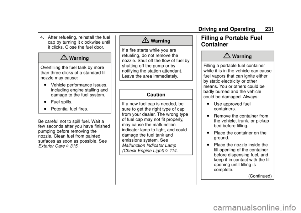 CHEVROLET VOLT 2018  Owners Manual Chevrolet VOLT Owner Manual (GMNA-Localizing-U.S./Canada/Mexico-
11349113) - 2018 - crc - 10/12/17
Driving and Operating 231
4. After refueling, reinstall the fuelcap by turning it clockwise until
it 