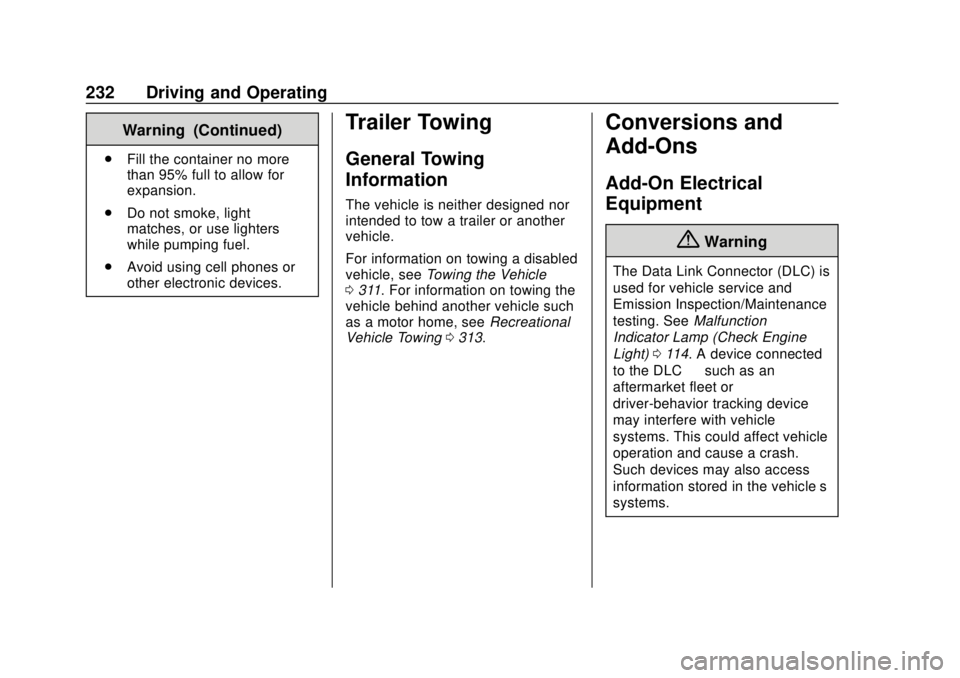 CHEVROLET VOLT 2018  Owners Manual Chevrolet VOLT Owner Manual (GMNA-Localizing-U.S./Canada/Mexico-
11349113) - 2018 - crc - 10/12/17
232 Driving and Operating
Warning (Continued)
.Fill the container no more
than 95% full to allow for
