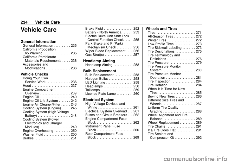 CHEVROLET VOLT 2018 Owners Manual Chevrolet VOLT Owner Manual (GMNA-Localizing-U.S./Canada/Mexico-
11349113) - 2018 - crc - 10/12/17
234 Vehicle Care
Vehicle Care
General Information
General Information . . . . . . . . . . 235
Califor CHEVROLET VOLT 2018 Owners Manual Chevrolet VOLT Owner Manual (GMNA-Localizing-U.S./Canada/Mexico-
11349113) - 2018 - crc - 10/12/17
234 Vehicle Care
Vehicle Care
General Information
General Information . . . . . . . . . . 235
Califor