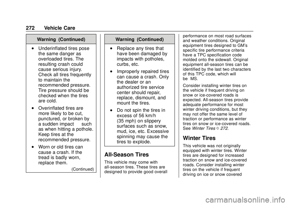 CHEVROLET VOLT 2018  Owners Manual Chevrolet VOLT Owner Manual (GMNA-Localizing-U.S./Canada/Mexico-
11349113) - 2018 - crc - 10/12/17
272 Vehicle Care
Warning (Continued)
.Underinflated tires pose
the same danger as
overloaded tires. T