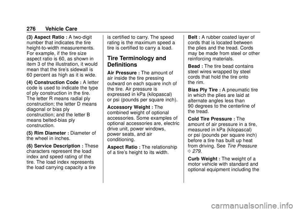 CHEVROLET VOLT 2018  Owners Manual Chevrolet VOLT Owner Manual (GMNA-Localizing-U.S./Canada/Mexico-
11349113) - 2018 - crc - 10/12/17
276 Vehicle Care
(3) Aspect Ratio:A two-digit
number that indicates the tire
height-to-width measurem