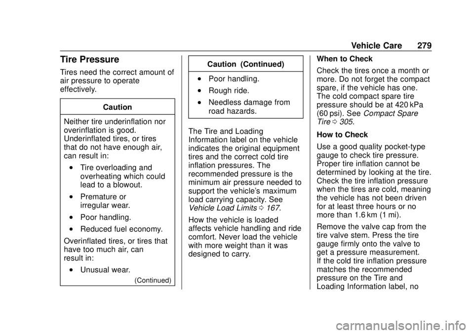 CHEVROLET VOLT 2018  Owners Manual Chevrolet VOLT Owner Manual (GMNA-Localizing-U.S./Canada/Mexico-
11349113) - 2018 - crc - 10/12/17
Vehicle Care 279
Tire Pressure
Tires need the correct amount of
air pressure to operate
effectively.C