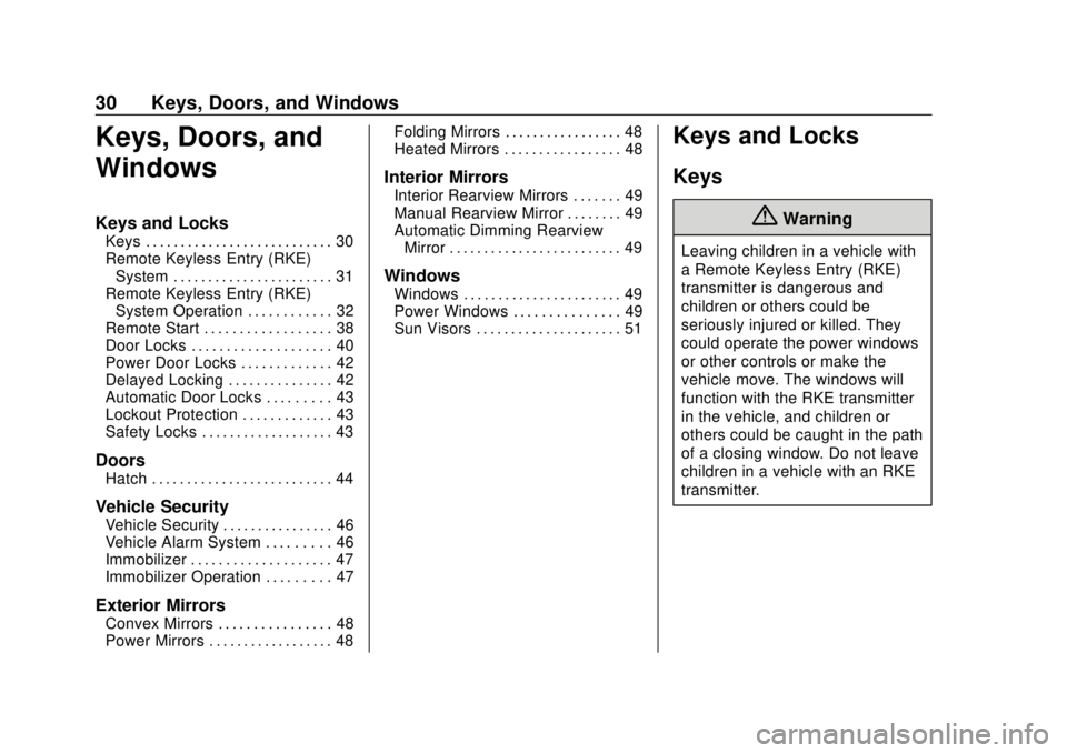 CHEVROLET VOLT 2018 Owners Guide Chevrolet VOLT Owner Manual (GMNA-Localizing-U.S./Canada/Mexico-
11349113) - 2018 - crc - 10/12/17
30 Keys, Doors, and Windows
Keys, Doors, and
Windows
Keys and Locks
Keys . . . . . . . . . . . . . . 
