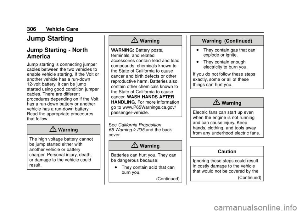 CHEVROLET VOLT 2018  Owners Manual Chevrolet VOLT Owner Manual (GMNA-Localizing-U.S./Canada/Mexico-
11349113) - 2018 - crc - 10/12/17
306 Vehicle Care
Jump Starting
Jump Starting - North
America
Jump starting is connecting jumper
cable