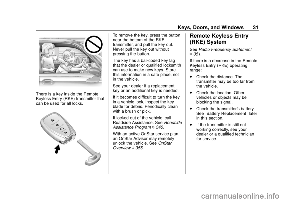 CHEVROLET VOLT 2018  Owners Manual Chevrolet VOLT Owner Manual (GMNA-Localizing-U.S./Canada/Mexico-
11349113) - 2018 - crc - 10/12/17
Keys, Doors, and Windows 31
There is a key inside the Remote
Keyless Entry (RKE) transmitter that
can