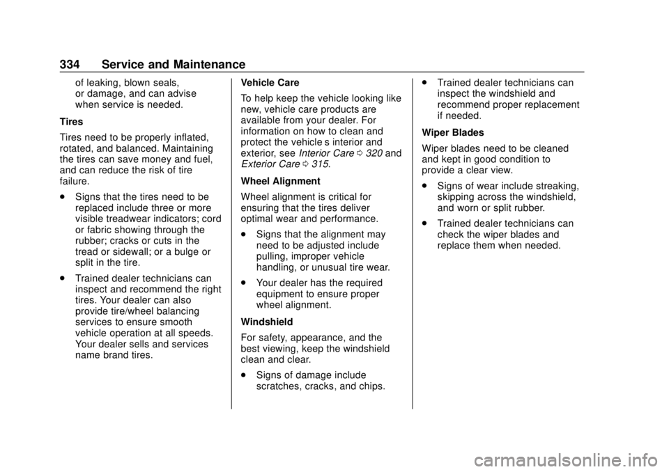 CHEVROLET VOLT 2018  Owners Manual Chevrolet VOLT Owner Manual (GMNA-Localizing-U.S./Canada/Mexico-
11349113) - 2018 - crc - 10/12/17
334 Service and Maintenance
of leaking, blown seals,
or damage, and can advise
when service is needed